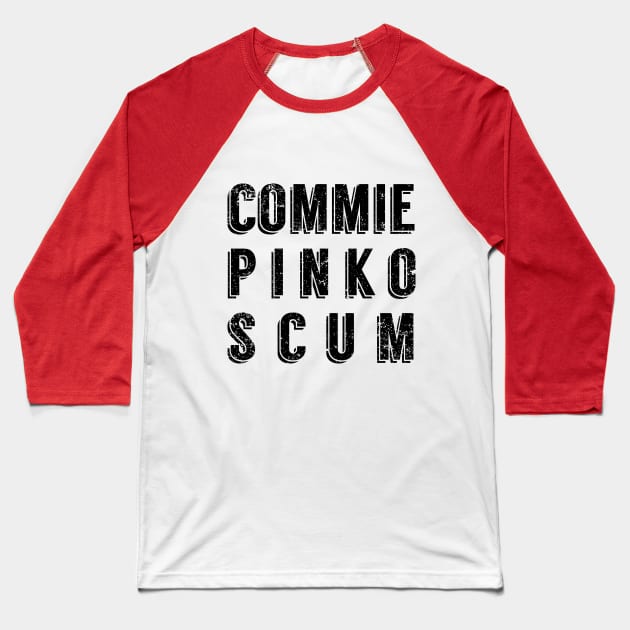 Commie Pinko Scum Baseball T-Shirt by Sunshine&Revolt